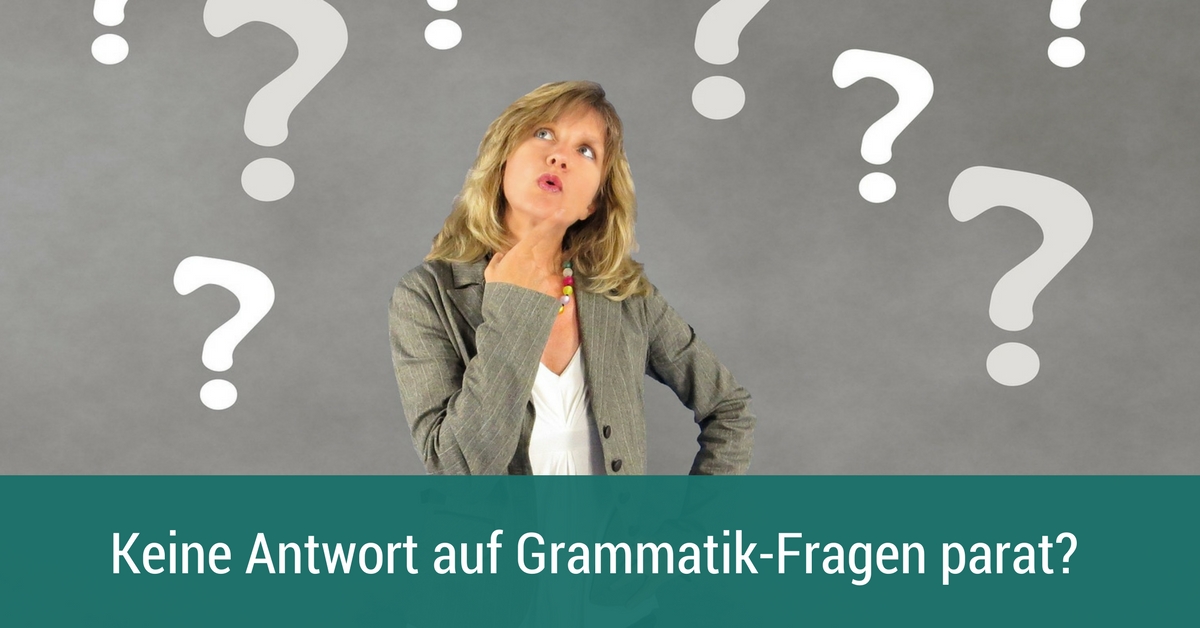 Frage Auf Die Man Keine Antwort Erwartet Wie du auf Grammatik-Fragen reagieren kannst, auf die du keine Antwort hast